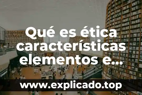 Qué es la patrística y su importancia 5 Qué es ética características elementos e importancia