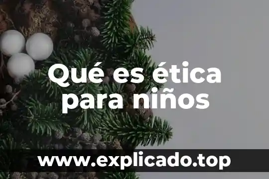 Que es la etica en el legislador 6 Qué es ética para niños