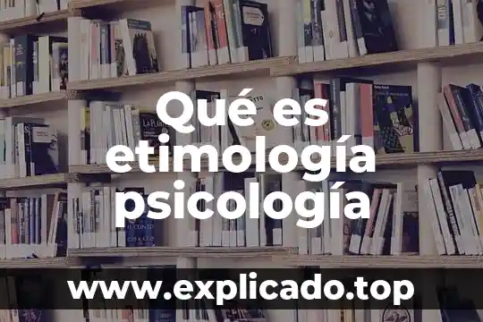 Qué es etimología psicología