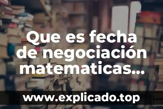 Que es la frecuencia de conversion en las matematicas financieras 8 Que es fecha de negociación matematicas financieras