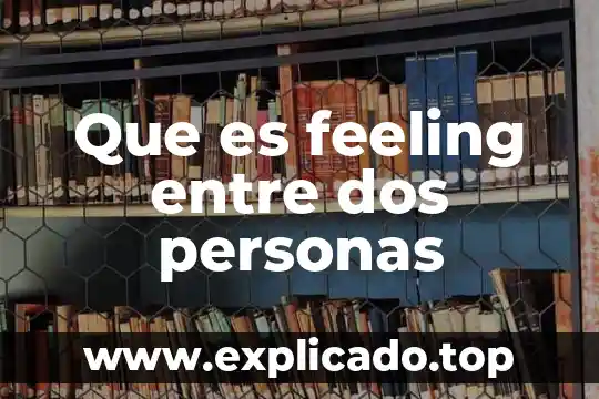 Por qué es malo respirar donde hubo personas calcinadas 3 Que es feeling entre dos personas