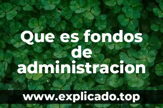 Que es el margen en administracion 6 Que es fondos de administracion