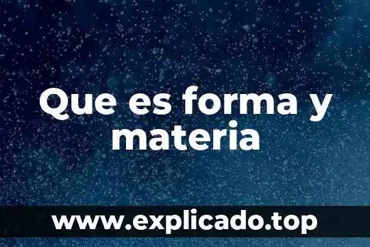 Qué es el almacenado de forma prolija 3 Que es forma y materia