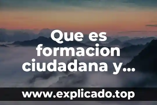 Que es convivencia ciudadana para niños 6 Que es formacion ciudadana y para que sirve