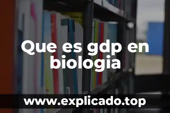 Que es gdp en biologia