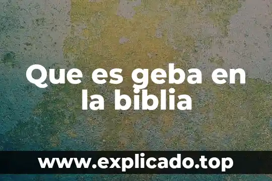 Por que es importante la rfc en una empresa 4 Que es geba en la biblia