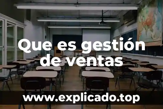 Que es una asesoria en ventas 8 Que es gestión de ventas