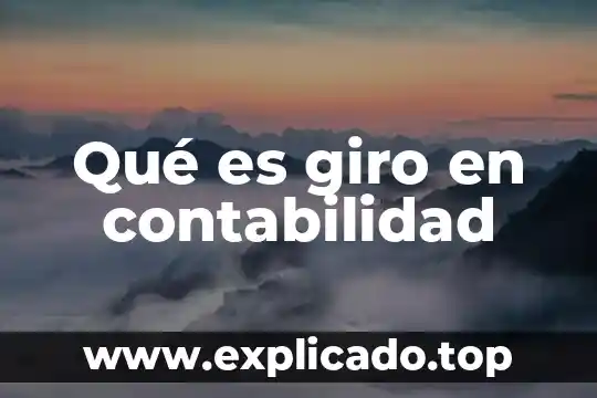 Que es depreciaciones en contabilidad 8 Qué es giro en contabilidad