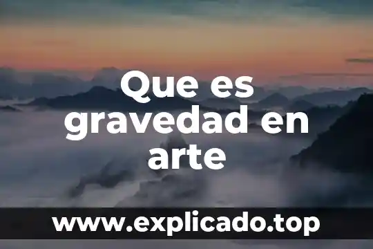 Que es un desague en agua por gravedad 7 Que es gravedad en arte