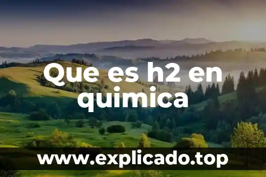 Qué es triglicéricos en química 3 Que es h2 en quimica