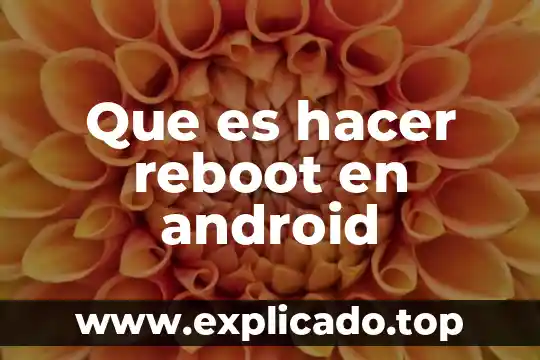 Que es hacer doble play 3 Que es hacer reboot en android