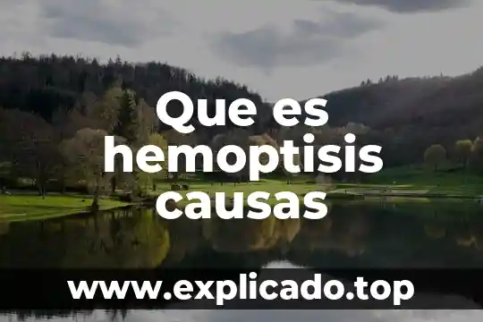 Que es explosion demografica y sus causas 3 Que es hemoptisis causas