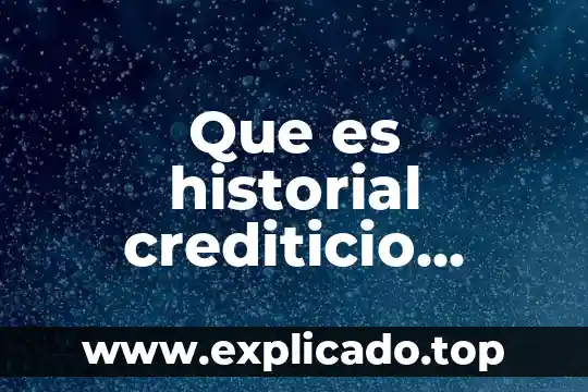 Que es historial de la unidad productiva 6 Que es historial crediticio afecta infonavit