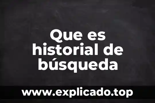 Que es historial de la unidad productiva 3 Que es historial de búsqueda