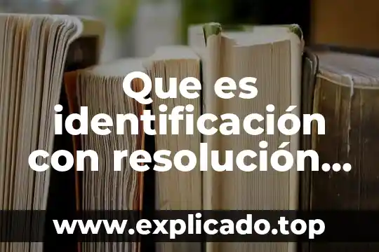 Qué es la identificación y pertenencia en personas y grupos 3 Que es identificación con resolución fiscal
