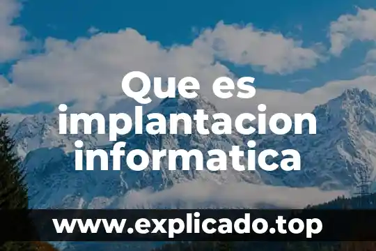 Que es el cambio informatico 7 Que es implantacion informatica
