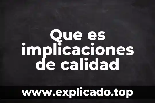 Ejemplo de lo que es una política de calidad 6 Que es implicaciones de calidad