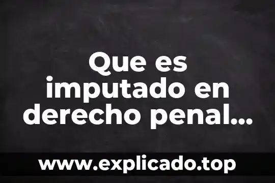 Qué es chaparro en el diccionario colombiano 3 Que es imputado en derecho penal colombiano