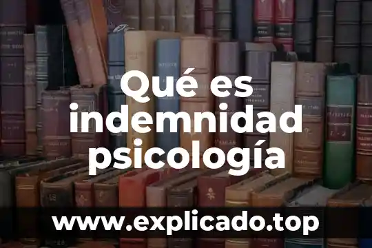 Qué es indemnidad psicología