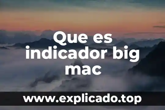 Que es indicador big mac