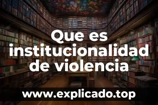 Momentos de asocian en un grupo que es 8 Que es institucionalidad de violencia