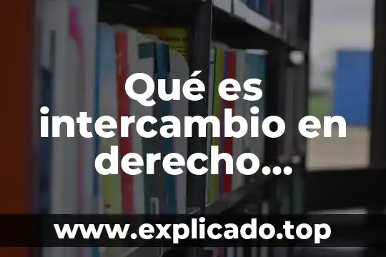 Que es el populismo economico mexicano 7 Qué es intercambio en derecho económico