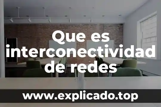 Que es redes de venta 6 Que es interconectividad de redes
