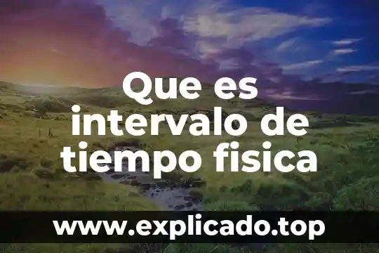 Que es el muestreo en tiempo real 7 Que es intervalo de tiempo fisica