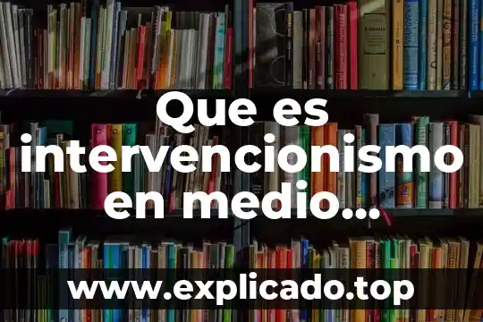 Que es un medio nutritivo 3 Que es intervencionismo en medio oriente