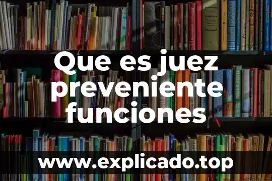 Núcleo celular qué es y funciones 6 Que es juez preveniente funciones