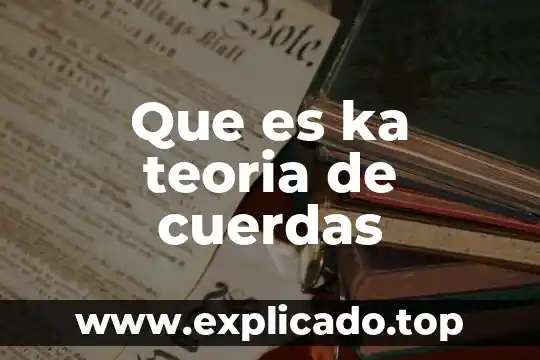 Que es ka teoria de cuerdas