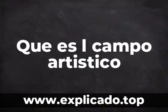 Que es simulacro de campo 5 Que es l campo artistico