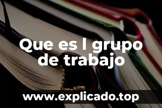 Que es l grupo de trabajo