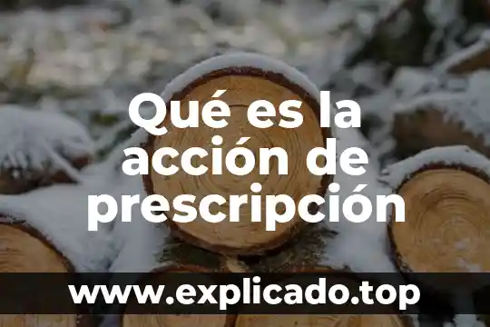 Qué es prescripción contabilidad 4 Qué es la acción de prescripción