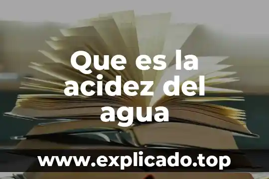 Que es la acidez del agua