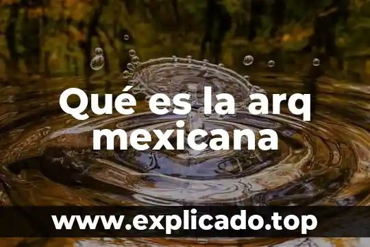 Que es la revolucion mexicana de 1910 para preescolar 8 Qué es la arq mexicana