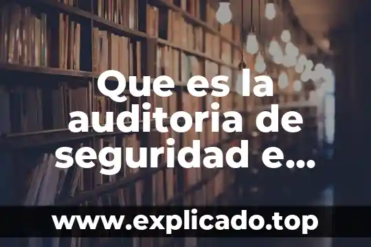 Que es la higiene en el aspecto informatica 8 Que es la auditoria de seguridad e higiene