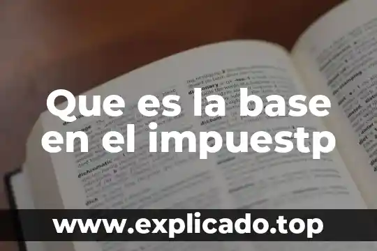 Que es la base en el impuestp