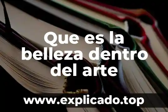 Que es lo sublime en el arte 7 Que es la belleza dentro del arte
