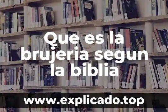 Que es la brujeria segun la biblia