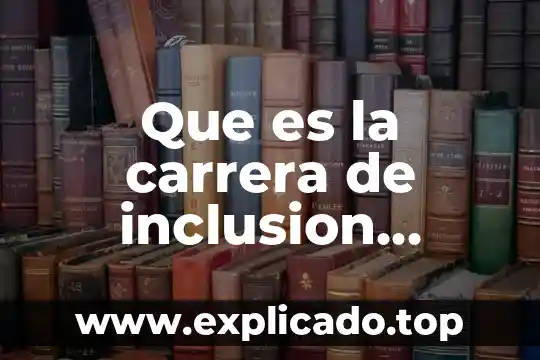 Por que es importante elegir una carrera 4 Que es la carrera de inclusion educativa