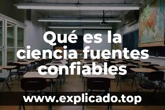Que es ecologia cuentas confiables 5 Qué es la ciencia fuentes confiables
