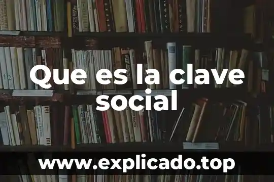 Que es una clave de sesion en seguridad informatica 4 Que es la clave social