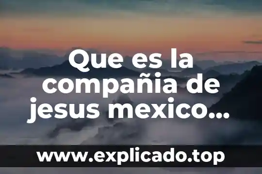 Que es una compañia de financiamiento comercial en colombia 5 Que es la compañia de jesus mexico 1856