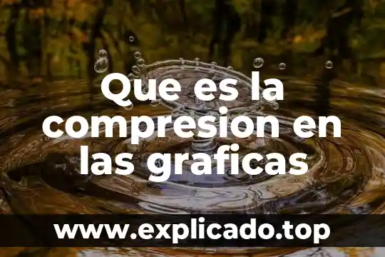 Que es agudas graficas 3 Que es la compresion en las graficas