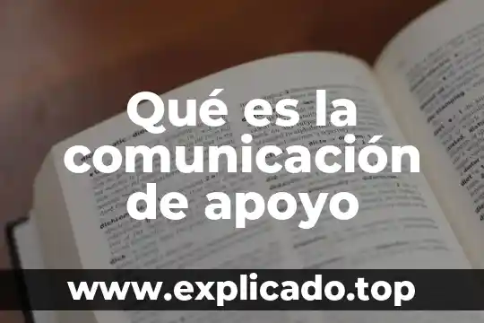 Que es apoyo en administracion 3 Qué es la comunicación de apoyo