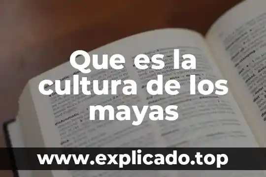 Que es cultura sexual 4 Que es la cultura de los mayas