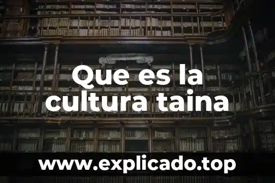Que es cultura sexual 3 Que es la cultura taina