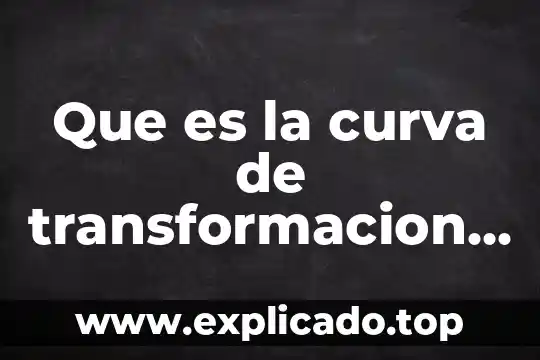 Que es isi en economia 7 Que es la curva de transformacion en economia