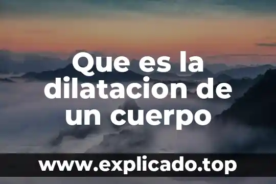 Que es la dilatacion de un cuerpo